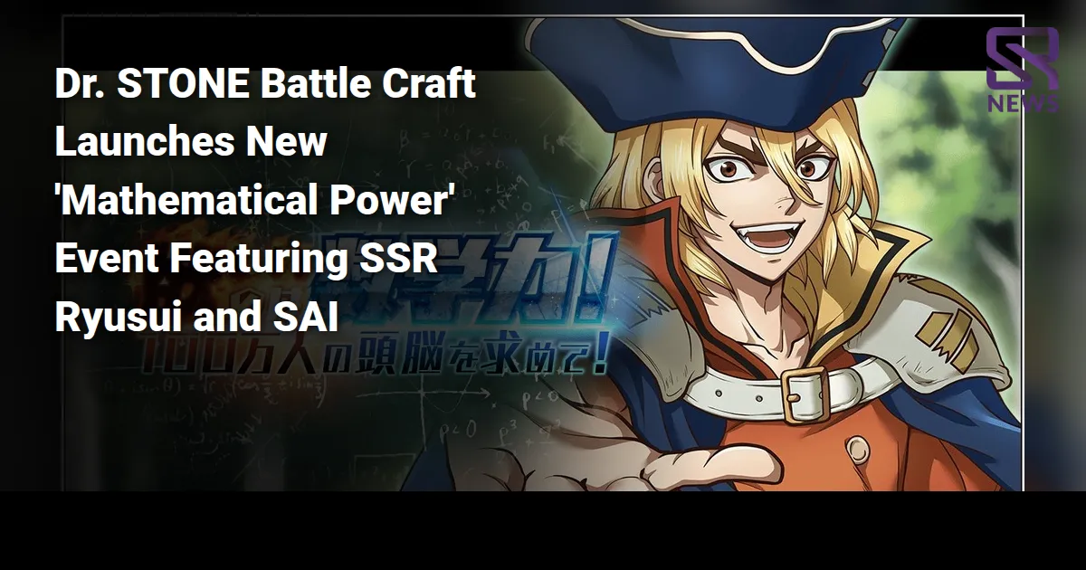 Dr. STONE Battle Craft Launches New 'Mathematical Power' Event Featuring SSR Ryusui and SAI